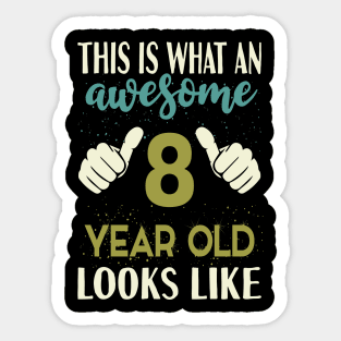 This is What an Awesome 8 Year Old Looks Sticker